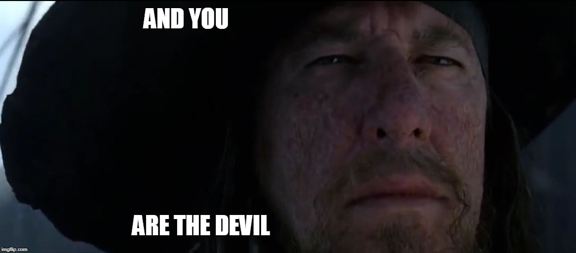 AND YOU ARE THE DEVIL | made w/ Imgflip meme maker