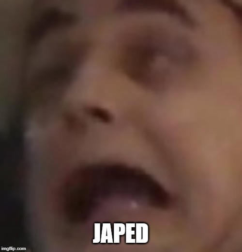 JAPED | image tagged in japed | made w/ Imgflip meme maker