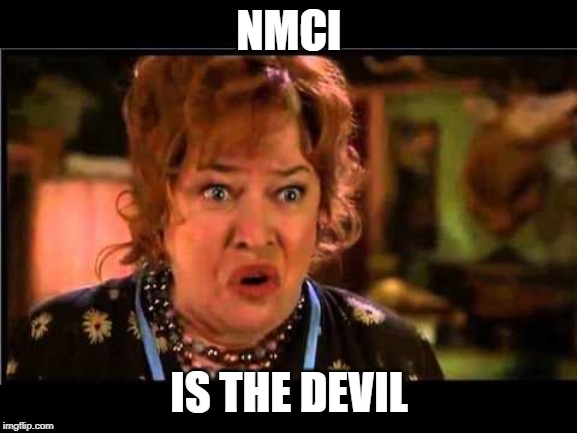 Water boy mama | NMCI; IS THE DEVIL | image tagged in water boy mama | made w/ Imgflip meme maker
