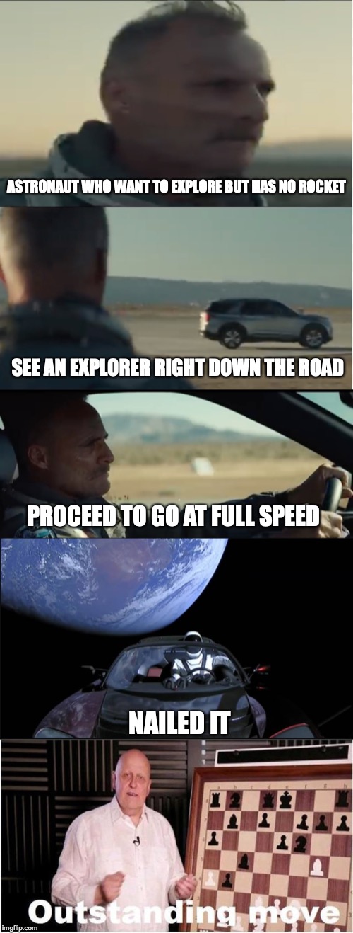 ASTRONAUT WHO WANT TO EXPLORE BUT HAS NO ROCKET; SEE AN EXPLORER RIGHT DOWN THE ROAD; PROCEED TO GO AT FULL SPEED; NAILED IT | image tagged in outstanding move | made w/ Imgflip meme maker