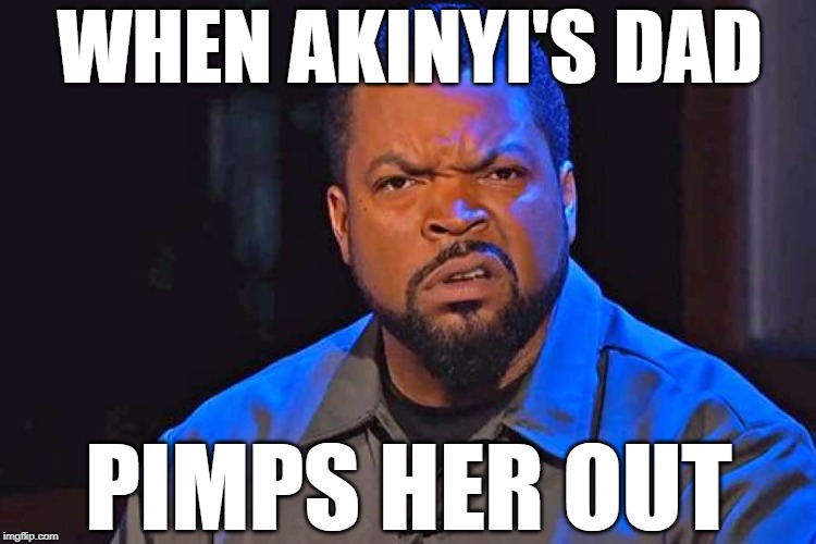 90 Day Fiance: WTF Dad | WHEN AKINYI'S DAD; PIMPS HER OUT | image tagged in ice cube wtf face,90 day fiance,marriage,reality tv,reality check,so true memes | made w/ Imgflip meme maker