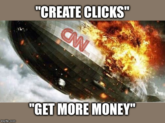 CNN = Fake News | "CREATE CLICKS"; "GET MORE MONEY" | image tagged in cnn blimp,fake news,cnn fake news,more money,click bait | made w/ Imgflip meme maker