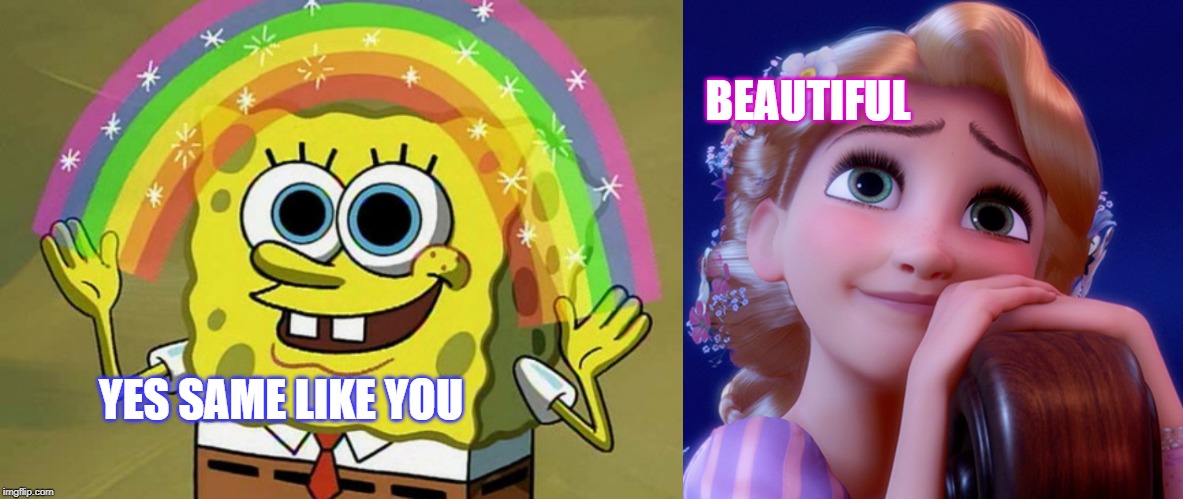 BEAUTIFUL; YES SAME LIKE YOU | image tagged in memes,imagination spongebob | made w/ Imgflip meme maker