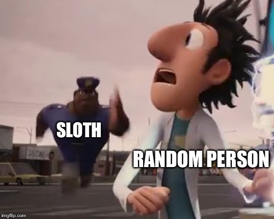 Officer Earl | SLOTH RANDOM PERSON | image tagged in officer earl | made w/ Imgflip meme maker