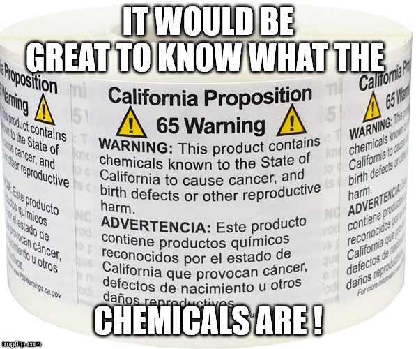 IT WOULD BE GREAT TO KNOW WHAT THE; CHEMICALS ARE ! | image tagged in truth | made w/ Imgflip meme maker