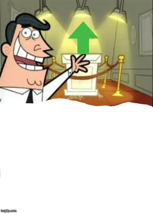 This Is Where I'd Put My Trophy If I Had One Meme | image tagged in memes,this is where i'd put my trophy if i had one | made w/ Imgflip meme maker