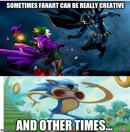 Deviantart | SOMETIMES FANART CAN BE REALLY CREATIVE; AND OTHER TIMES... | image tagged in memes,funny | made w/ Imgflip meme maker