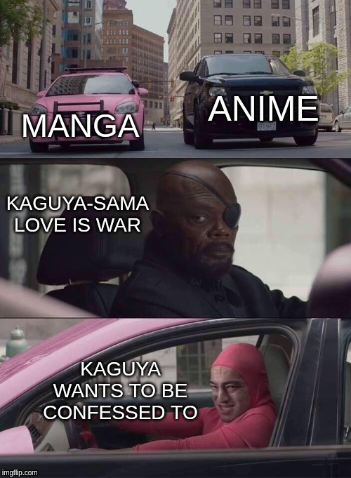 pink guy nick fury | ANIME; MANGA; KAGUYA-SAMA LOVE IS WAR; KAGUYA WANTS TO BE CONFESSED TO | image tagged in pink guy nick fury,kaguya-sama,anime,manga | made w/ Imgflip meme maker