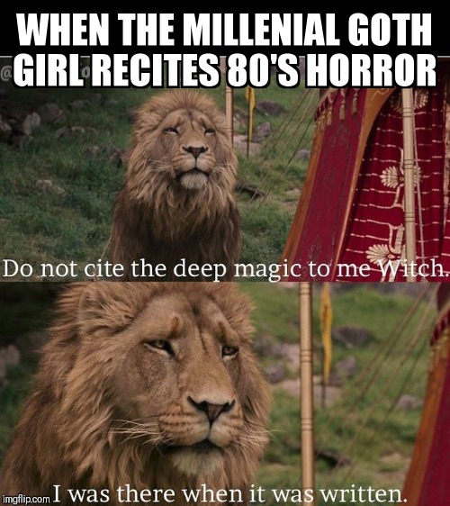 GEN X | image tagged in narnia,goth,horror | made w/ Imgflip meme maker