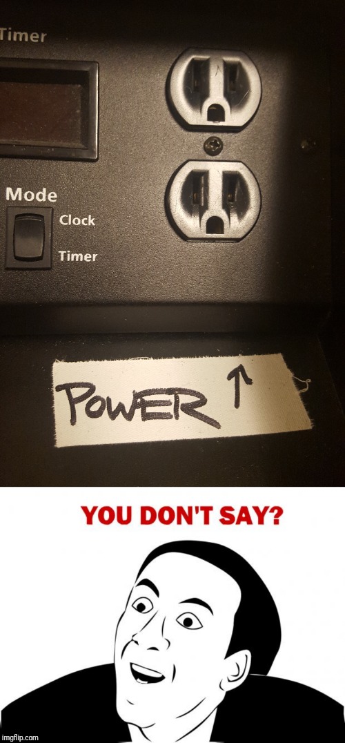 What's that thing that looks like a power outlet? | image tagged in memes,you don't say,austin powers,electricity,podium,disaster girl | made w/ Imgflip meme maker