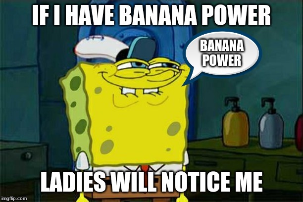 Banana Power | image tagged in banana | made w/ Imgflip meme maker