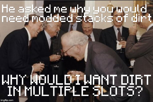 Modded stacks of dirt is much better than it sounds | image tagged in memes,laughing men in suits,gaming,minecraft,terraria,easy | made w/ Imgflip meme maker