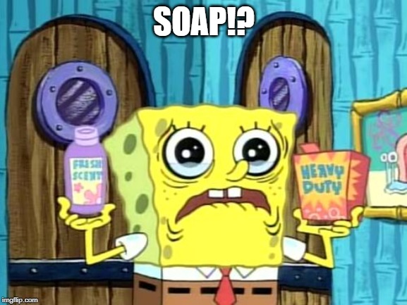 Spongebob Soap? | SOAP!? | image tagged in spongebob soap | made w/ Imgflip meme maker