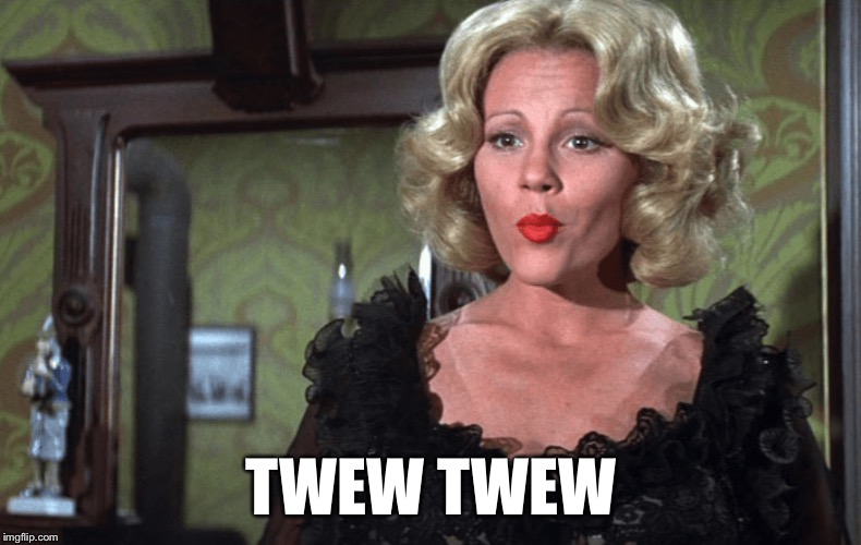 Madeline Kahn | TWEW TWEW | image tagged in madeline kahn | made w/ Imgflip meme maker