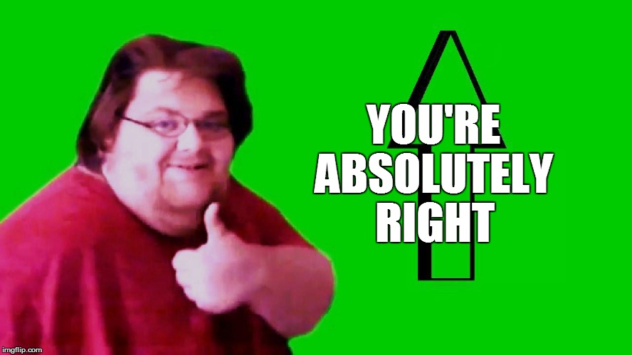 YOU'RE RIGHT ABSOLUTELY | made w/ Imgflip meme maker