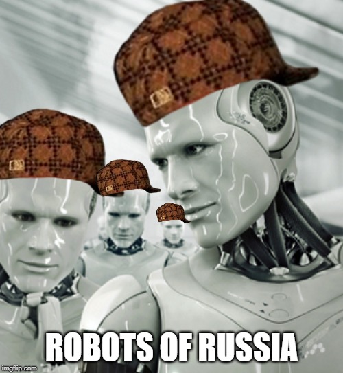 Robots Meme | ROBOTS OF RUSSIA | image tagged in memes,robots | made w/ Imgflip meme maker