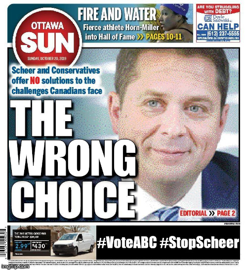 Andrew Scheer -- The Wrong Choice for Canada (Ottawa Sun) | image tagged in the conservative right -- the wrong choice,voteabc,stopscheer,canada,election,conservatives | made w/ Imgflip meme maker