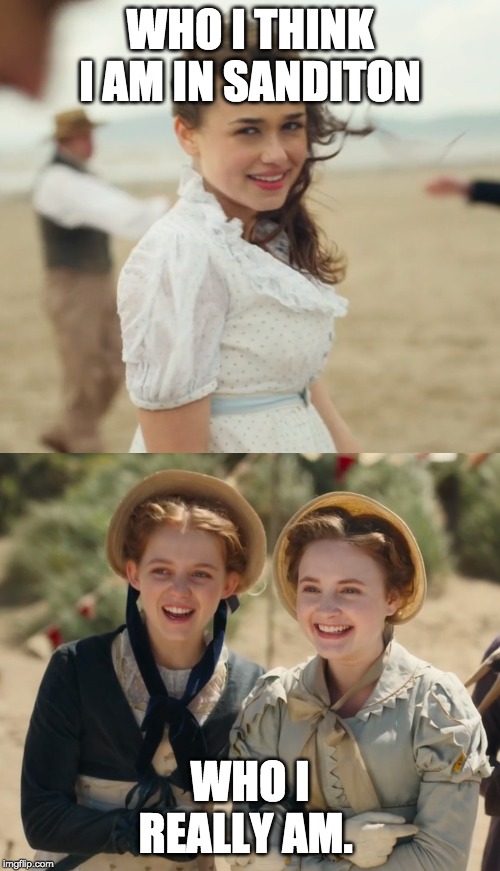 WHO I THINK I AM IN SANDITON; WHO I REALLY AM. | made w/ Imgflip meme maker