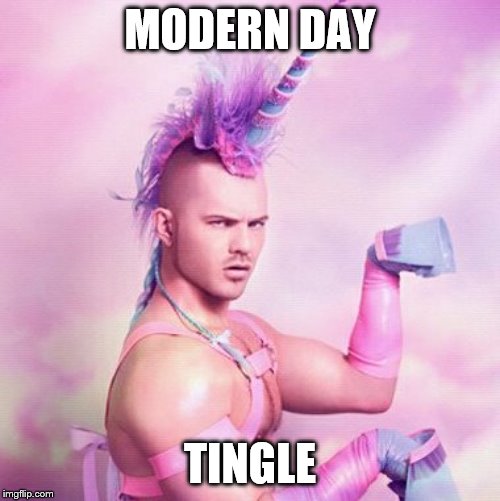 Unicorn MAN Meme | MODERN DAY; TINGLE | image tagged in memes,unicorn man | made w/ Imgflip meme maker