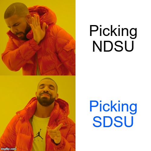 Drake Hotline Bling Meme | Picking NDSU; Picking SDSU | image tagged in memes,drake hotline bling | made w/ Imgflip meme maker