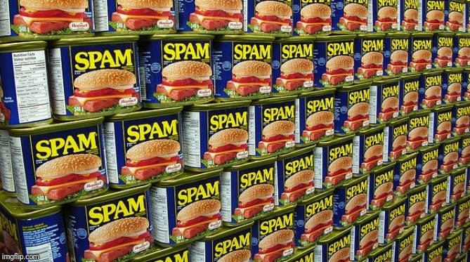 spam | image tagged in spam | made w/ Imgflip meme maker