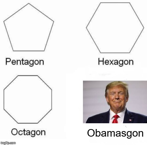 Pentagon Hexagon Octagon | Obamasgon | image tagged in memes,pentagon hexagon octagon | made w/ Imgflip meme maker