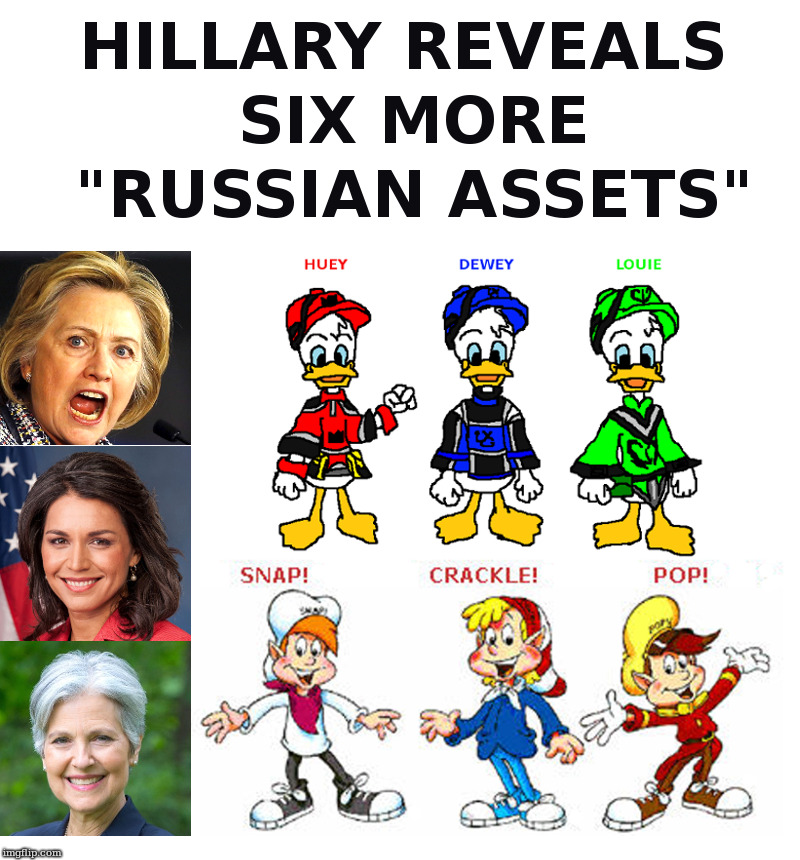 Hillary Reveals Six More "Russian Assets" | image tagged in hillary,tulsi gabbard,jill stein,disney,ducks,snap | made w/ Imgflip meme maker