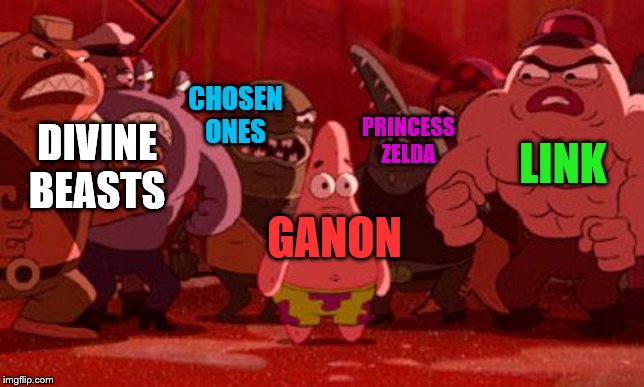 Patrick Star crowded | CHOSEN ONES; LINK; PRINCESS ZELDA; DIVINE BEASTS; GANON | image tagged in patrick star crowded | made w/ Imgflip meme maker