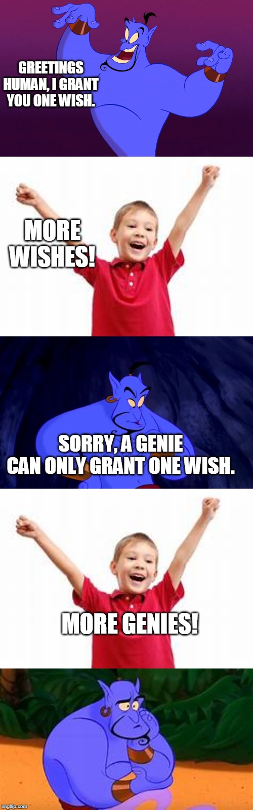 Well, he got what he wished for | GREETINGS HUMAN, I GRANT YOU ONE WISH. MORE WISHES! SORRY, A GENIE CAN ONLY GRANT ONE WISH. MORE GENIES! | image tagged in smart guy,genie | made w/ Imgflip meme maker
