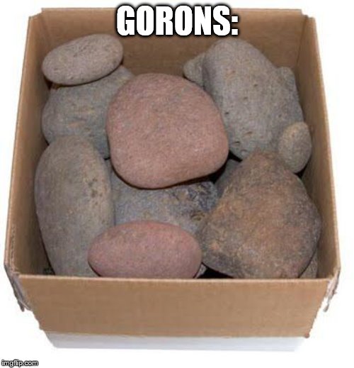 Box of Rocks | GORONS: | image tagged in box of rocks | made w/ Imgflip meme maker