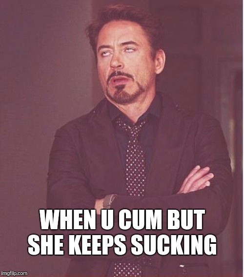 When you cum but she keeps sucking