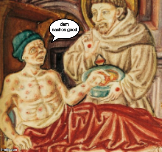 medieval painting | dem nachos good | image tagged in memes,medieval memes,painting,nachos | made w/ Imgflip meme maker