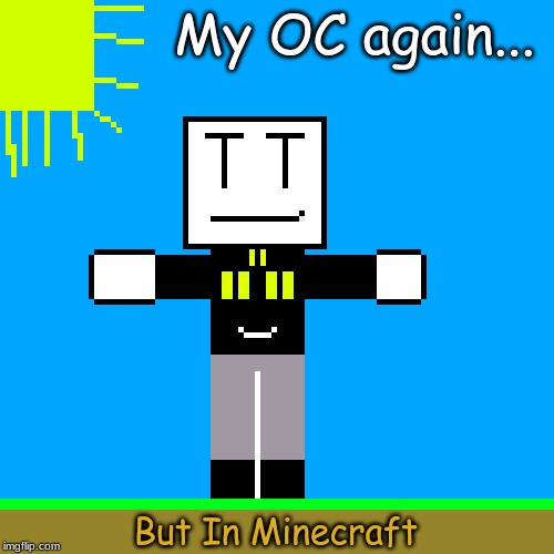 Assert Dominance | My OC again... But In Minecraft | image tagged in assert dominance | made w/ Imgflip meme maker