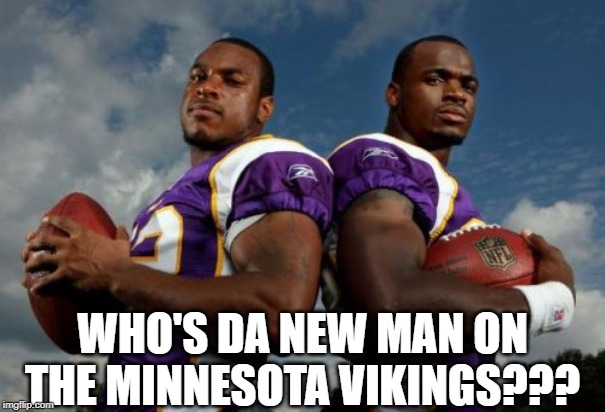 Lizzo's Truth? | WHO'S DA NEW MAN ON THE MINNESOTA VIKINGS??? | image tagged in memes,viking dudes | made w/ Imgflip meme maker