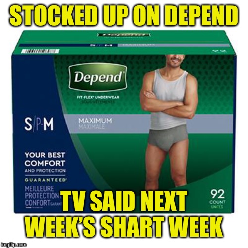 Old Timers | STOCKED UP ON DEPEND; TV SAID NEXT WEEK’S SHART WEEK | image tagged in depend,shart,shark,old,tv | made w/ Imgflip meme maker