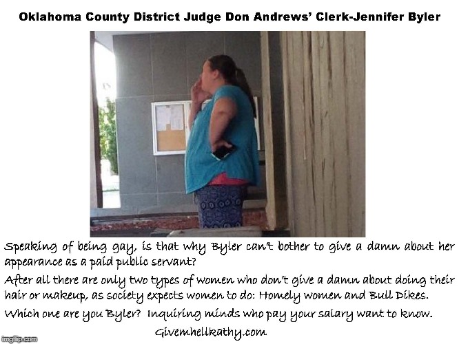 Oklahoma County District Judge Don Andrews' Clerk-Jennifer Byler; Homely or Bull Dike? | image tagged in oklahoma,supreme court,corruption,court | made w/ Imgflip meme maker