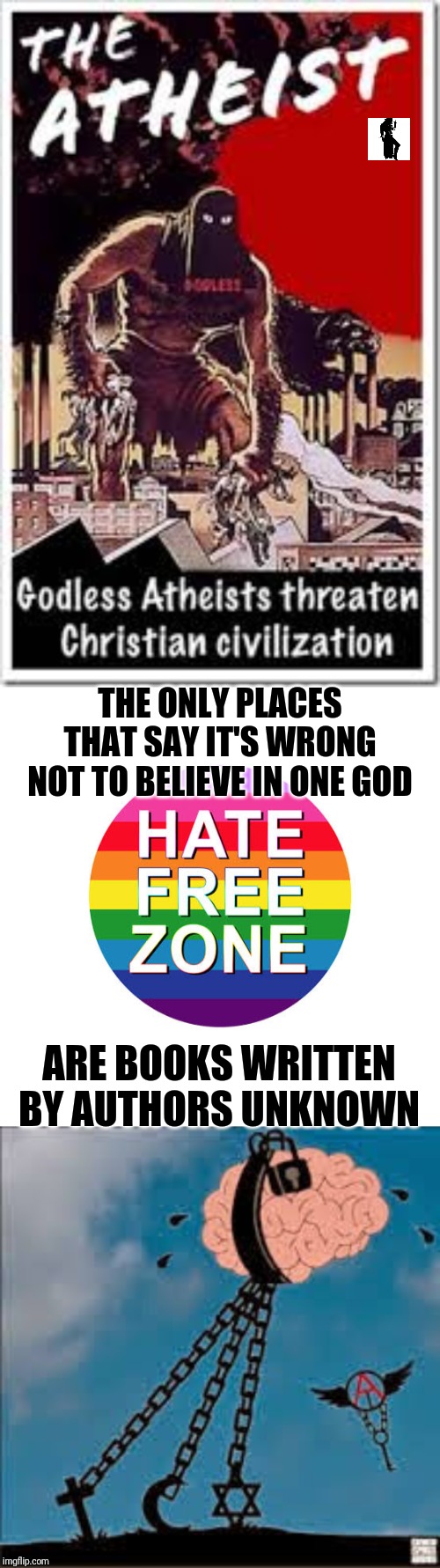 It says what, where? | THE ONLY PLACES THAT SAY IT'S WRONG NOT TO BELIEVE IN ONE GOD; ARE BOOKS WRITTEN BY AUTHORS UNKNOWN | image tagged in athiest,sovereignty | made w/ Imgflip meme maker