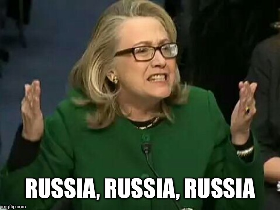 hillary what difference does it make | RUSSIA, RUSSIA, RUSSIA | image tagged in hillary what difference does it make | made w/ Imgflip meme maker