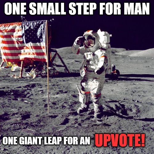 Neil Armstrong Begging For Upvotes | ONE SMALL STEP FOR MAN; UPVOTE! ONE GIANT LEAP FOR AN | image tagged in neil armstrong,memes,funny memes,imgflip | made w/ Imgflip meme maker
