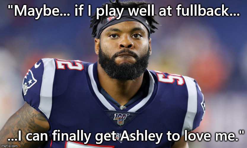 "Maybe... if I play well at fullback... ...I can finally get Ashley to love me." | made w/ Imgflip meme maker