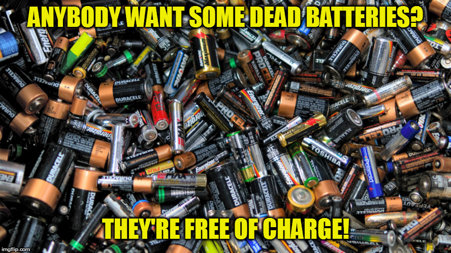 I'll cell them to the first bidder | ANYBODY WANT SOME DEAD BATTERIES? THEY'RE FREE OF CHARGE! | image tagged in memes,bad pun,fun | made w/ Imgflip meme maker