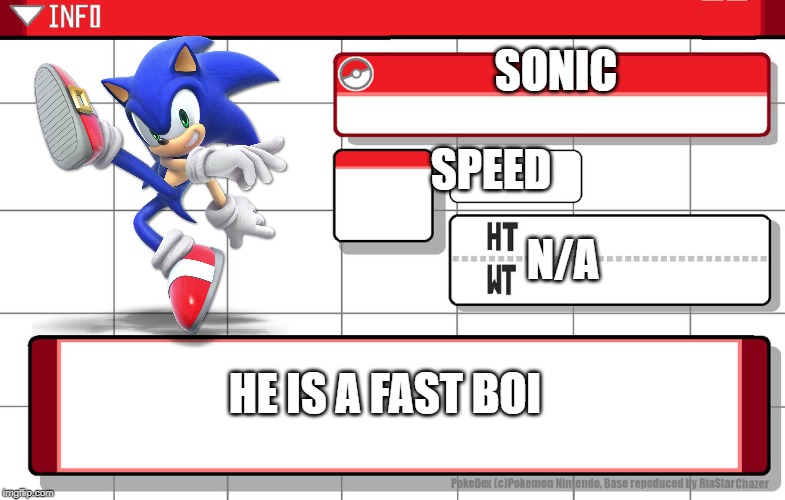 Imgflip username pokedex | SONIC; SPEED; N/A; HE IS A FAST BOI | image tagged in imgflip username pokedex | made w/ Imgflip meme maker