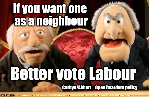 Corbyn/Labour - Immigration policy | If you want one 
as a neighbour; Better vote Labour; Corbyn/Abbott = Open boarders policy; #JC4PMNOW #jc4pm2019 #gtto #jc4pm #cultofcorbyn #labourisdead #weaintcorbyn #wearecorbyn #Corbyn #Abbott #McDonnell #timeforchange #Labour @PeoplesMomentum #votelabour #toriesout #generalElectionNow | image tagged in cultofcorbyn,labourisdead,jc4pmnow gtto jc4pm2019,anti-semite and a racist,momentum students,brexit leave remain boris swinson l | made w/ Imgflip meme maker