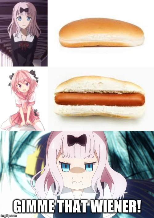 Traps Have Something That Chika Doesn't | GIMME THAT WIENER! | image tagged in anime,hot dog,traps,chika fujiwara,memes,wiener | made w/ Imgflip meme maker