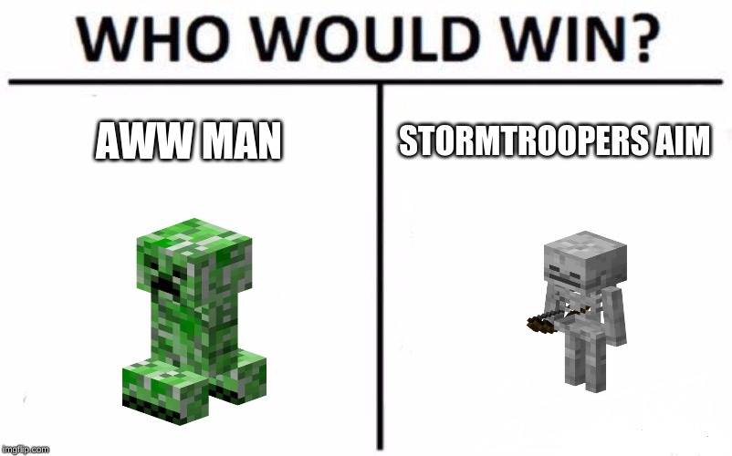 Who Would Win? | AWW MAN; STORMTROOPERS AIM | image tagged in memes,who would win | made w/ Imgflip meme maker
