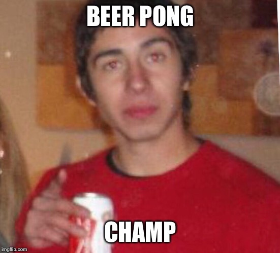 Alcoholic Mike | BEER PONG; CHAMP | image tagged in alcoholic mike | made w/ Imgflip meme maker