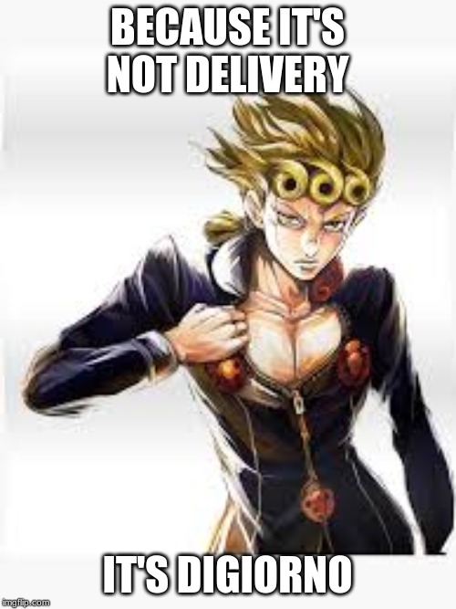 BECAUSE IT'S NOT DELIVERY IT'S DIGIORNO | made w/ Imgflip meme maker