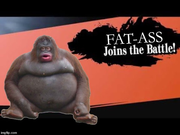 Super Smash Bros. Template | FAT-ASS | image tagged in le monke | made w/ Imgflip meme maker