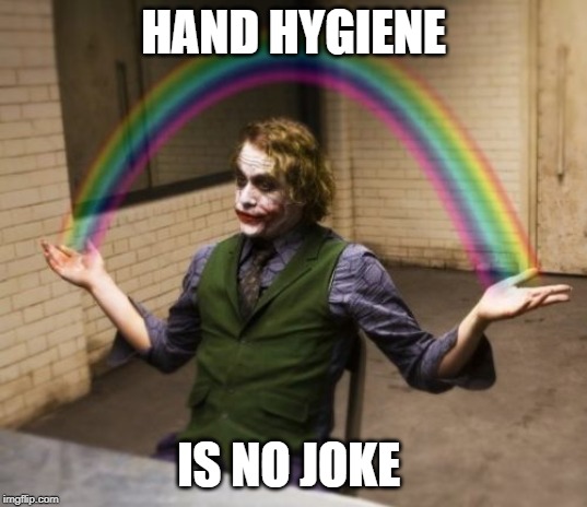 Joker Rainbow Hands | HAND HYGIENE; IS NO JOKE | image tagged in memes,joker rainbow hands | made w/ Imgflip meme maker
