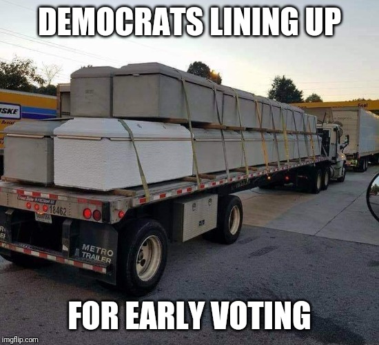 Democrats Lining Up For Early Voting | DEMOCRATS LINING UP; FOR EARLY VOTING | image tagged in democrats,dead voters,coffins,early voting,vote | made w/ Imgflip meme maker